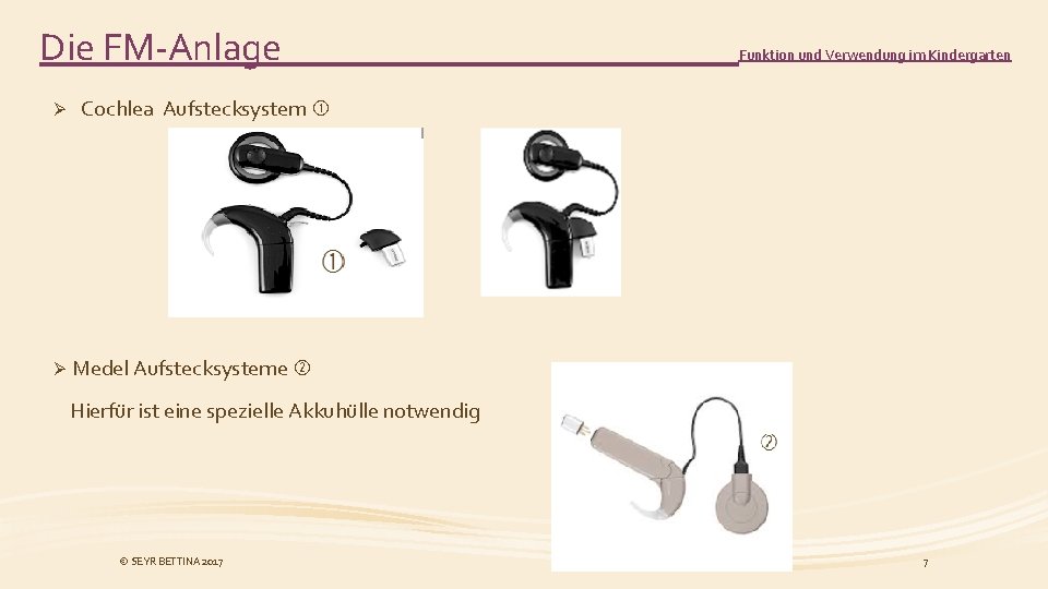 Die FM-Anlage Ø Funktion und Verwendung im Kindergarten Cochlea Aufstecksystem Ø Medel Aufstecksysteme Hierfür