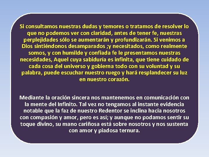 Si consultamos nuestras dudas y temores o tratamos de resolver lo que no podemos