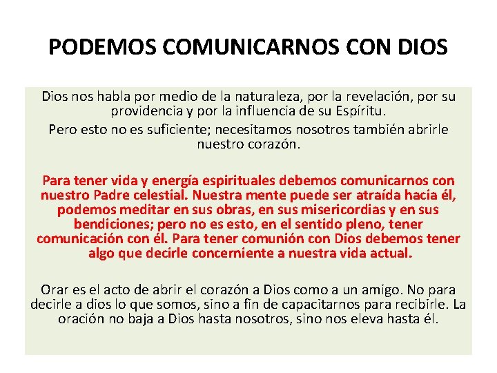 PODEMOS COMUNICARNOS CON DIOS Dios nos habla por medio de la naturaleza, por la