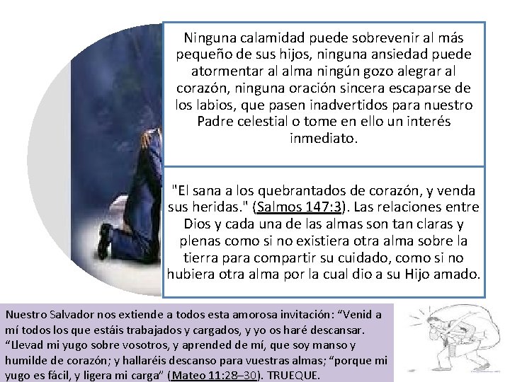 Ninguna calamidad puede sobrevenir al más pequeño de sus hijos, ninguna ansiedad puede atormentar