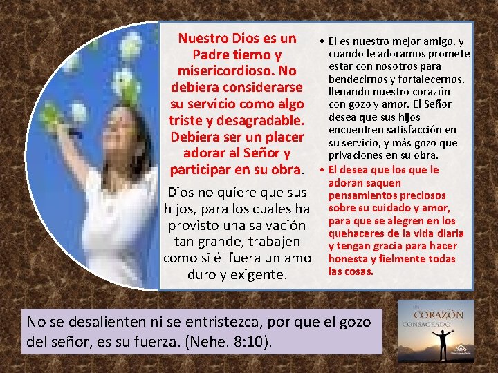 Nuestro Dios es un Padre tierno y misericordioso. No debiera considerarse su servicio como