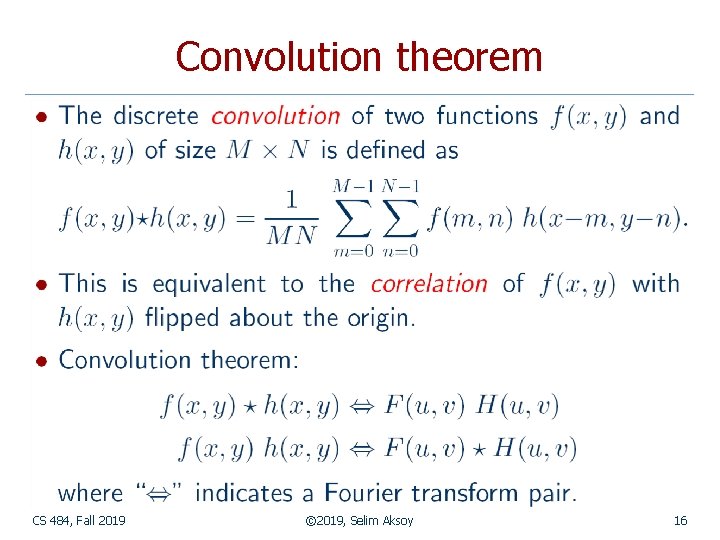 Convolution theorem CS 484, Fall 2019 © 2019, Selim Aksoy 16 