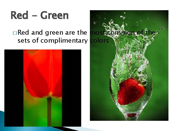 Red - Green � Red and green are the most common of the sets