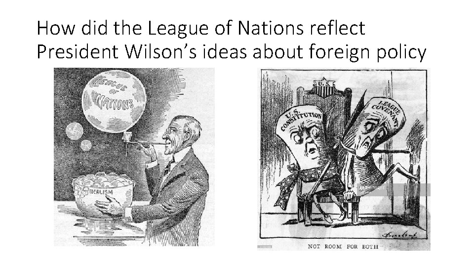 How did the League of Nations reflect President Wilson’s ideas about foreign policy 