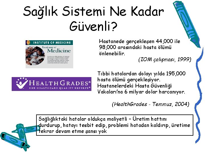 Sağlık Sistemi Ne Kadar Güvenli? Hastanede gerçekleşen 44, 000 ile 98, 000 arasındaki hasta