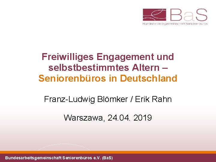 Freiwilliges Engagement und selbstbestimmtes Altern – Seniorenbüros in Deutschland Franz-Ludwig Blömker / Erik Rahn