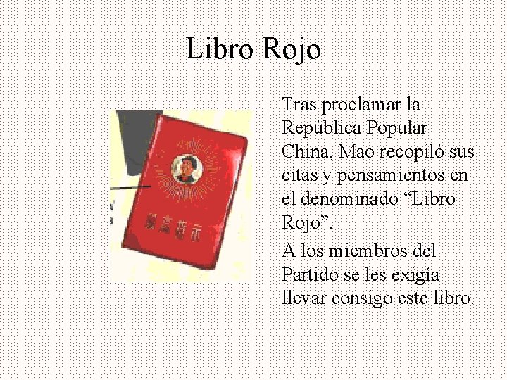 Libro Rojo Tras proclamar la República Popular China, Mao recopiló sus citas y pensamientos