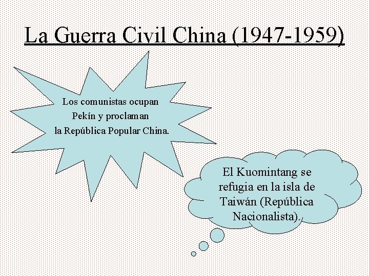 La Guerra Civil China (1947 -1959) Los comunistas ocupan Pekín y proclaman la República