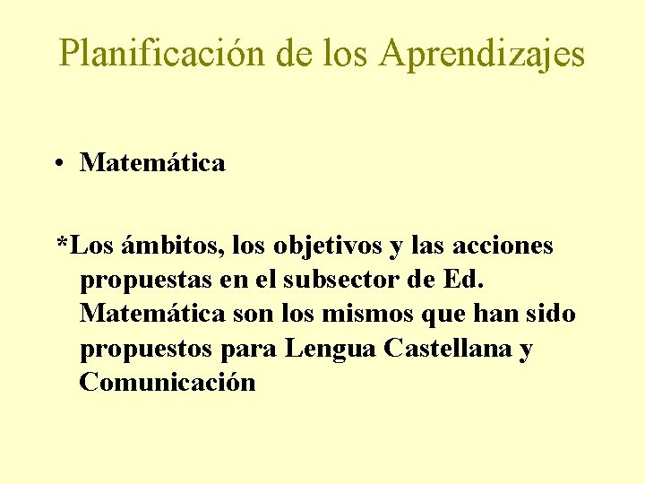 Planificación de los Aprendizajes • Matemática *Los ámbitos, los objetivos y las acciones propuestas