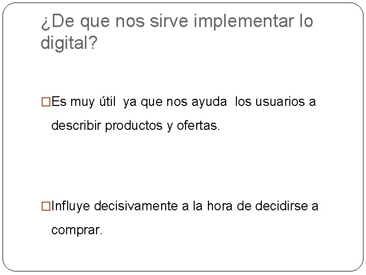 ¿De que nos sirve implementar lo digital? �Es muy útil ya que nos ayuda