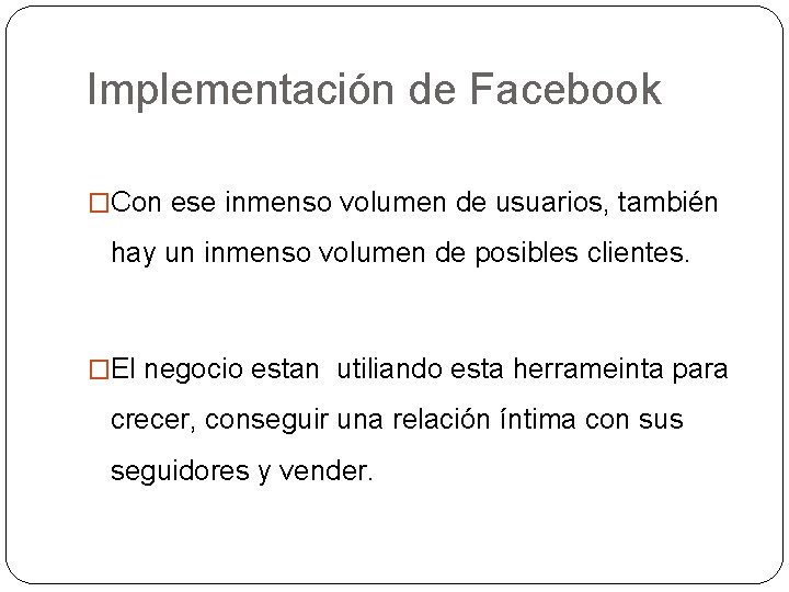 Implementación de Facebook �Con ese inmenso volumen de usuarios, también hay un inmenso volumen