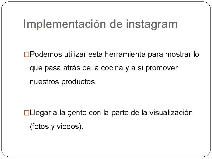 Implementación de instagram �Podemos utilizar esta herramienta para mostrar lo que pasa atrás de