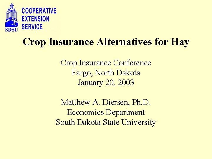 Crop Insurance Alternatives for Hay Crop Insurance Conference Fargo, North Dakota January 20, 2003