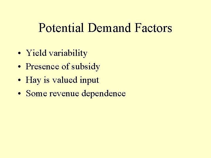 Potential Demand Factors • • Yield variability Presence of subsidy Hay is valued input