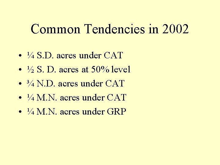 Common Tendencies in 2002 • • • ¼ S. D. acres under CAT ½