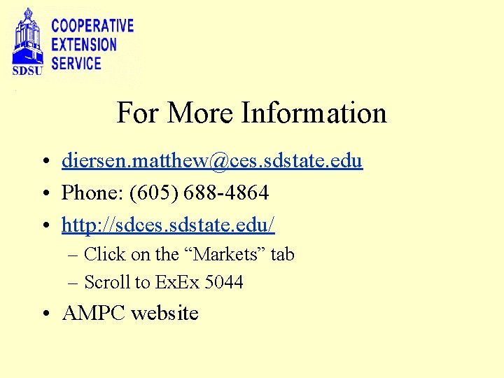 For More Information • diersen. matthew@ces. sdstate. edu • Phone: (605) 688 -4864 •