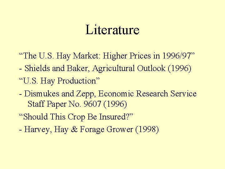 Literature “The U. S. Hay Market: Higher Prices in 1996/97” - Shields and Baker,