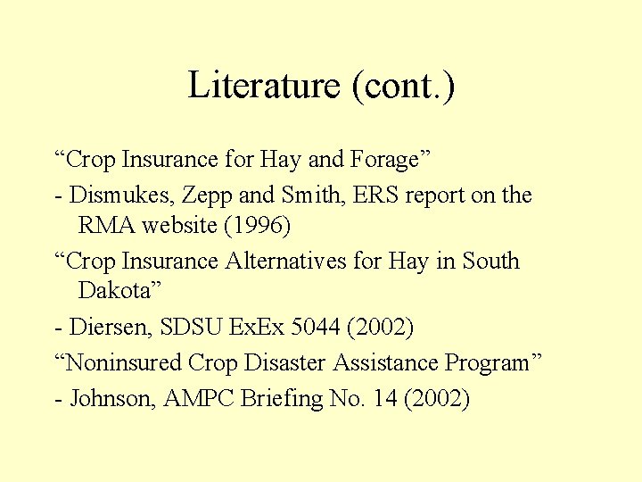 Literature (cont. ) “Crop Insurance for Hay and Forage” - Dismukes, Zepp and Smith,