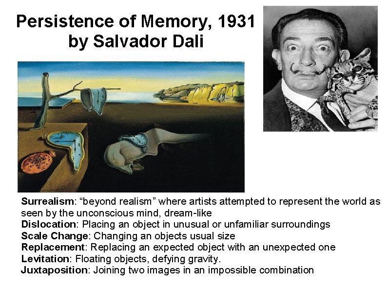 Persistence of Memory, 1931 by Salvador Dali Surrealism: “beyond realism” where artists attempted to