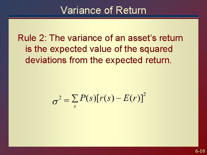 Variance of Return Rule 2: The variance of an asset’s return is the expected