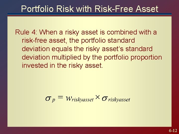 Portfolio Risk with Risk-Free Asset Rule 4: When a risky asset is combined with