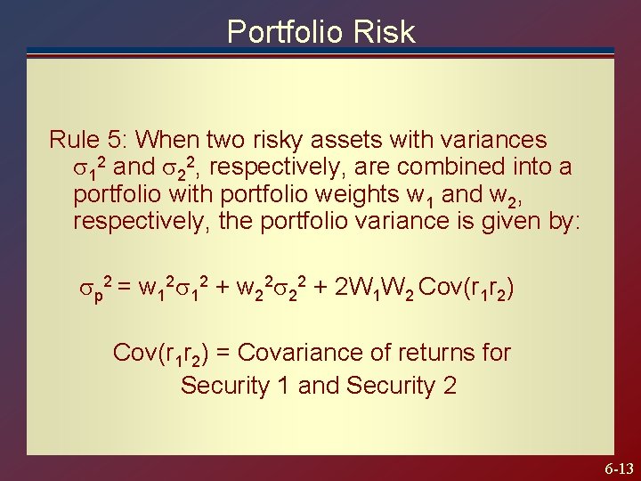 Portfolio Risk Rule 5: When two risky assets with variances 12 and 22, respectively,