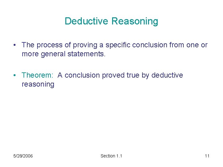 Deductive Reasoning • The process of proving a specific conclusion from one or more