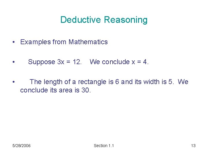 Deductive Reasoning • Examples from Mathematics • • Suppose 3 x = 12. We