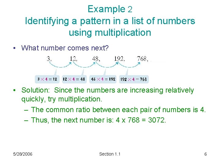 Example 2 Identifying a pattern in a list of numbers using multiplication • What