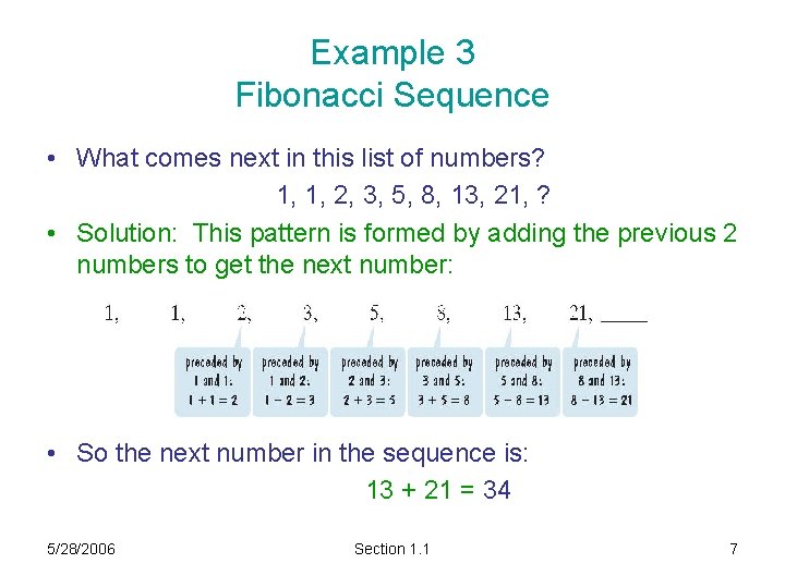 Example 3 Fibonacci Sequence • What comes next in this list of numbers? 1,