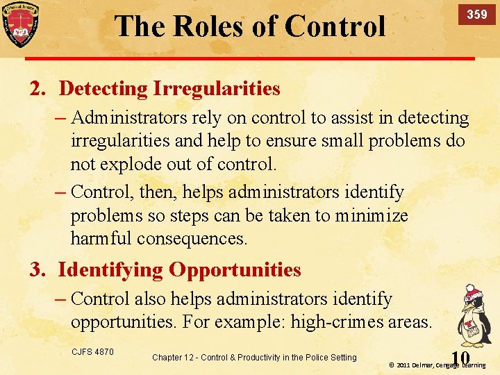 359 The Roles of Control 2. Detecting Irregularities – Administrators rely on control to