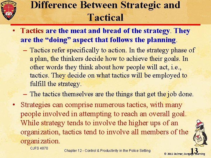 Difference Between Strategic and Tactical • Tactics are the meat and bread of the