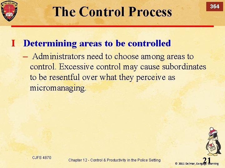 364 The Control Process I Determining areas to be controlled – Administrators need to
