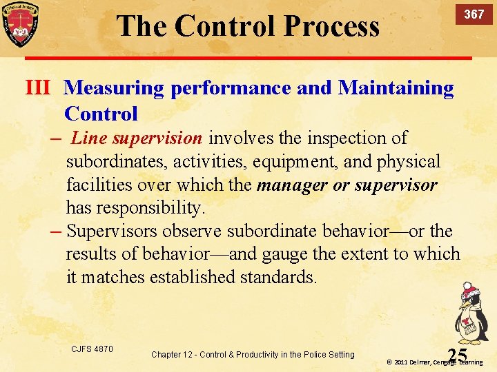 367 The Control Process III Measuring performance and Maintaining Control – Line supervision involves