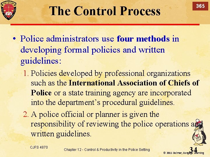 365 The Control Process • Police administrators use four methods in developing formal policies