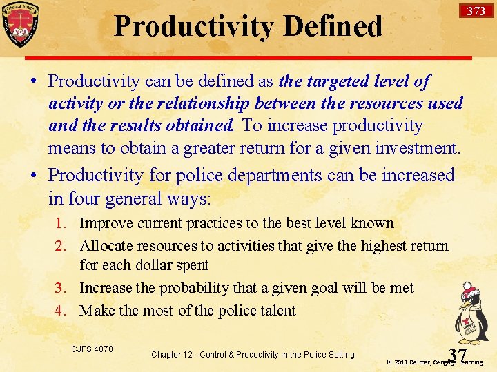 373 Productivity Defined • Productivity can be defined as the targeted level of activity