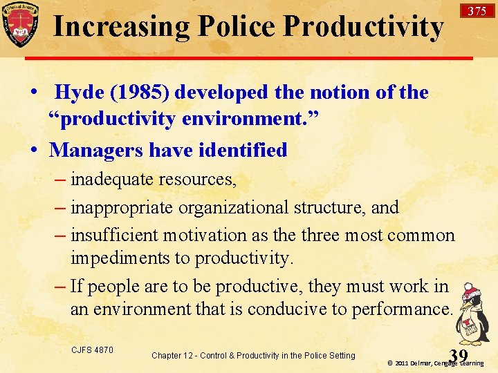 375 Increasing Police Productivity • Hyde (1985) developed the notion of the “productivity environment.