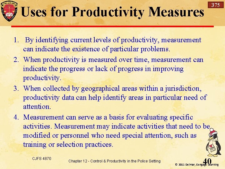 Uses for Productivity Measures 375 1. By identifying current levels of productivity, measurement can