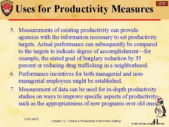Uses for Productivity Measures 375 5. Measurements of existing productivity can provide agencies with