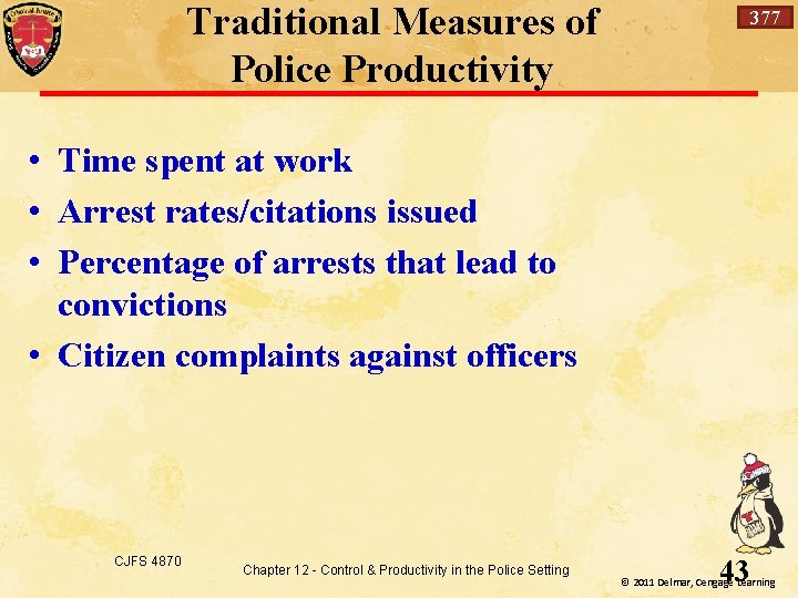 Traditional Measures of Police Productivity 377 • Time spent at work • Arrest rates/citations