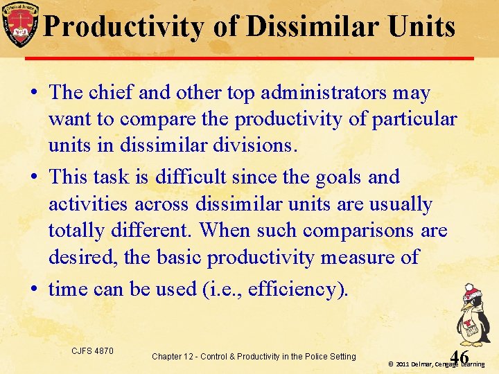 Productivity of Dissimilar Units • The chief and other top administrators may want to