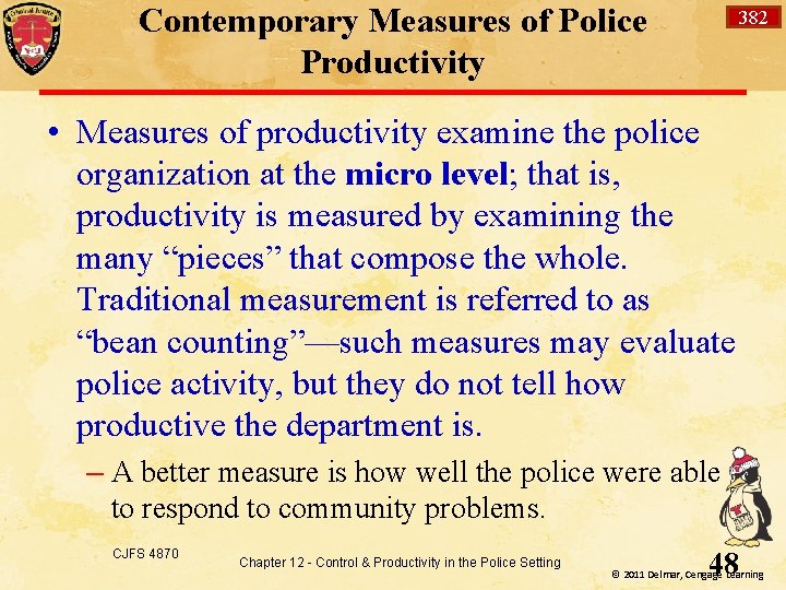 Contemporary Measures of Police Productivity 382 • Measures of productivity examine the police organization