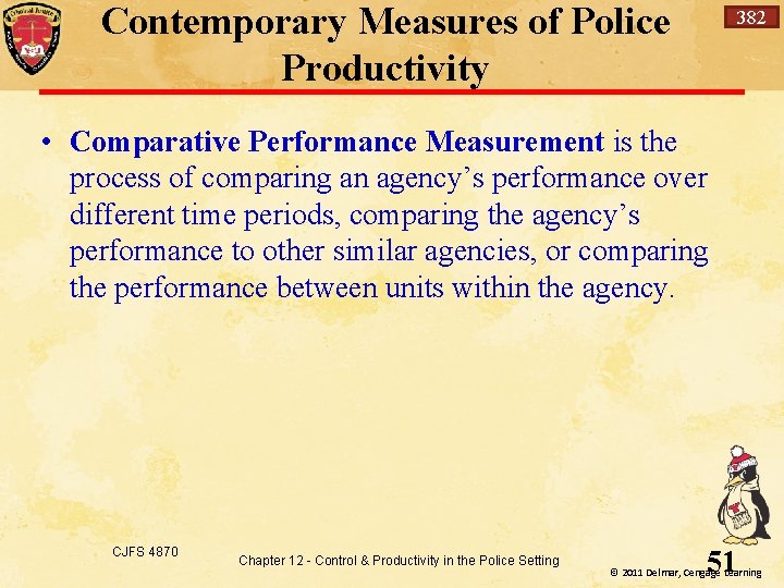 Contemporary Measures of Police Productivity 382 • Comparative Performance Measurement is the process of