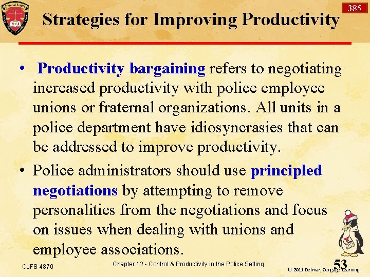 Strategies for Improving Productivity 385 • Productivity bargaining refers to negotiating increased productivity with