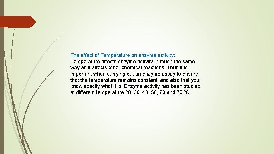 The effect of Temperature on enzyme activity: Temperature affects enzyme activity in much the