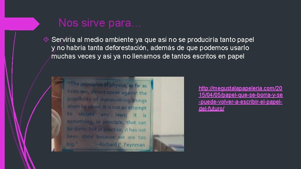 Nos sirve para… Serviría al medio ambiente ya que asi no se produciría tanto