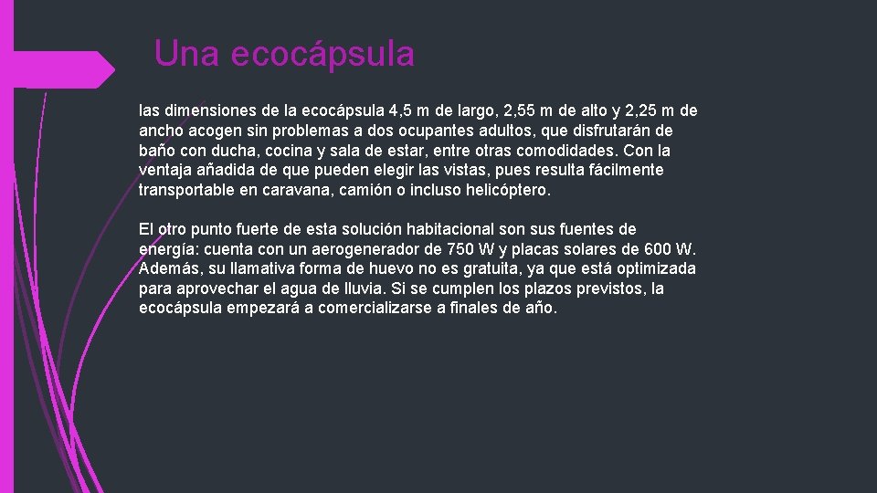 Una ecocápsula las dimensiones de la ecocápsula 4, 5 m de largo, 2, 55