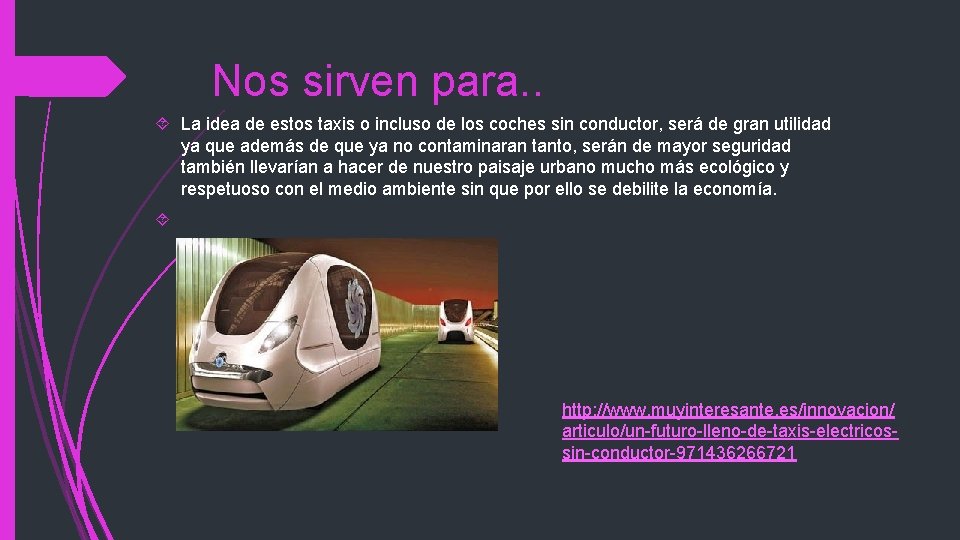 Nos sirven para. . La idea de estos taxis o incluso de los coches