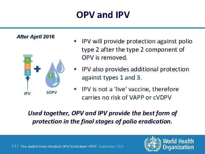 OPV and IPV After April 2016 • IPV will provide protection against polio type