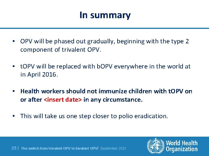 In summary • OPV will be phased out gradually, beginning with the type 2